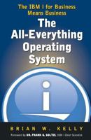 The All-Everything Operating System: IBM i for Business Means Business!!! 0980213282 Book Cover