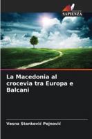 La Macedonia al crocevia tra Europa e Balcani 6209344690 Book Cover