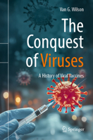 The Conquest of Viruses: A History of Viral Vaccines 3031875613 Book Cover