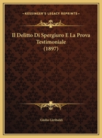 Il Delitto Di Spergiuro E La Prova Testimoniale (1897) 1149618329 Book Cover