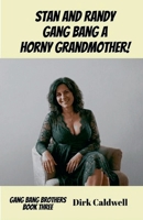 Stan and Randy Gang Bang a Horny Grandmother! (Gang Bang Brothers) B0HFB8LN6Q Book Cover