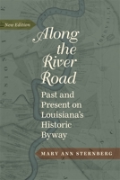 Along the River Road: Past and Present on Louisiana's Historic Byway 0807127310 Book Cover