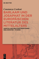 Barlaam Und Josaphat in Der Europaischen Literatur Des Mittelalters: Darstellung Der Stofftraditionen Bibliographie Studien 3110341859 Book Cover