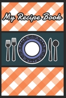 My Recipe Book To Write in - Recipe Book Journal For Personalized Recipes - Make My Own Cookbook 1655864483 Book Cover