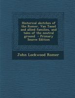 Historical Sketches of the Romer, Van Tassel and Allied Families, and Tales of the Neutral Ground 1294691759 Book Cover