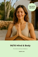 90/10 Mind & Body: The Science and Soul of Balance 3991910144 Book Cover