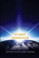 Starry Messenger (Opportvnvs Adest Book One) 1544661584 Book Cover