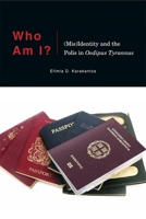 Who Am I?: (mis)Identity and the Polis in Oedipus Tyrannus 0674237943 Book Cover
