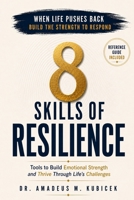 The 8 Skills of Resilience: Tools to Build Emotional Intelligence and Thrive Through Life’s Challenges (The Resilience Intelligence Series – The Everyday Guides) B0G47HCYT9 Book Cover