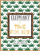 Elephant, it's Time for Bed (Time for Bed Books) 1696982316 Book Cover