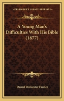 A Young Man's Difficulties With His Bible 3337171885 Book Cover