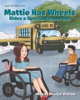Mattie Has Wheels Rides a Special School Bus 1640032819 Book Cover