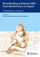 Breastfeeding and Breast Milk - From Biochemistry to Impact: A Multidisciplinary Introduction 3132204013 Book Cover
