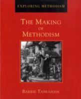 Making of Methodism (Exploring Methodism) 0716204991 Book Cover