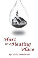 Hurt in a Healing Place 1545283060 Book Cover