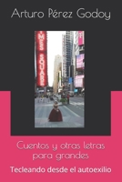 Cuentos y otras letras para grandes: Tecleando desde el autoexilio B095GG2B6T Book Cover
