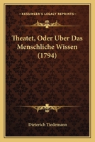 Theatet, Oder Uber Das Menschliche Wissen (1794) 116606560X Book Cover