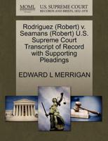 Rodriguez (Robert) v. Seamans (Robert) U.S. Supreme Court Transcript of Record with Supporting Pleadings 1270575546 Book Cover