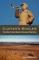 Custer's Bugler: The Life of John Martin (Giovanni Martino) 1612330843 Book Cover