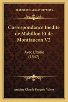 Correspondance Inedite de Mabillon Et de Montfaucon V2: Avec L'Italie (1847) 1168126177 Book Cover