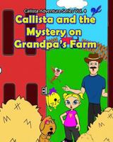 Callista and the Mystery on Grandpa's Farm 1522905375 Book Cover