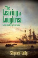 The Leaving of Loughrea : An Irish Family in the Great Famine 1481788248 Book Cover