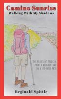 Camino Sunrise-Walking With My Shadows: One reluctant pilgrim packs a weighty load on a 500-mile path 1732890919 Book Cover