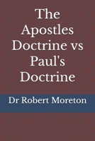 The Apostles Doctrine vs Paul's Doctrine B0HKFKHWZG Book Cover