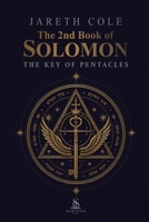 The 2nd Book of Solomon: The Key of Pentacles: A Practical Grimoire of Solomonic Magic, Ritual Preparation, and Planetary Power for Modern Practitioners B0HCJTQWHS Book Cover