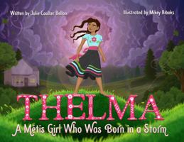 Thelma A Métis Girl Who Was Born in a Storm Coloring Book: Coloring Companion to Thelma A Métis Girl Who Was Born in a Storm 1736312987 Book Cover