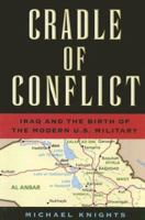 Cradle of Conflict: Iraq And the Birth of Modern U.S. Military Power 1591144442 Book Cover