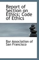 Report of Section on Ethics; Code of Ethics 0526565888 Book Cover