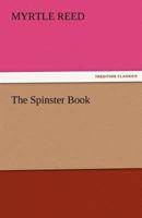 The Spinster Book (Classic Reprint) 1986587231 Book Cover