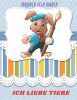 ICH LIEBE TIERE - Malbuch Für Kinder (German Edition) B08J5972KG Book Cover