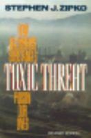 Toxic Threat: How Hazardous Substances Poison Our Lives 0671509632 Book Cover