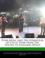 Punk Music and the Formation of Celtic Punk from the Pogues to Flogging Molly 1241531536 Book Cover