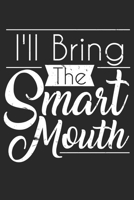 I'll Bring The Smart Mouth Funny Party Group: Dot Grid I'll Bring The Smart Mouth Funny Party Group / Journal Gift - Large ( 6 x 9 inches ) - 120 Pages Softcover 1677410760 Book Cover