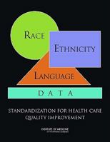Race, Ethnicity, and Language Data: Standardization for Health Care Quality Improvement 0309140129 Book Cover