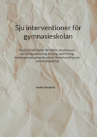 Sju interventioner för gymnasieskolan: Skolinterventioner för bättre: studievanor, personlig utveckling, läsning, spelifiering, ... och ämnesintegrering (Swedish Edition) 918080117X Book Cover
