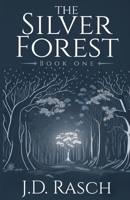 The Silver Forest, Book One 1962247015 Book Cover