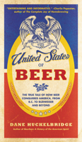 The United States of Beer: A Freewheeling History of the All-American Drink 0062389777 Book Cover