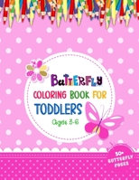 Butterfly Coloring Book For Toddlers Ages 3-6: Fun Coloring Book for Toddler Girls & Boys Who Love Butterfly - 52 Adorable Butterflies Coloring Pages For Kids And Toddlers B091F3MPXJ Book Cover