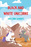Unicorn Diaries: Black And White Unicorns B08BDW4533 Book Cover
