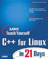 Sams Teach Yourself C++ for LINUX in 21 Days (With CD-ROM) 0672318954 Book Cover