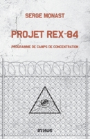 Projet Rex-84: Programme de camps de concentration (French Edition) 841900605X Book Cover