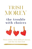 The Trouble with Choices 0648835952 Book Cover