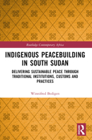 Indigenous Peacebuilding in South Sudan B0C2NKTSGJ Book Cover