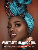 Fantastic Adults Black Girls Coloring Book: Black Girls Coloring Book for Adults Beautiful African American Gorgeous Girls For Relaxation B09CRY7RRF Book Cover