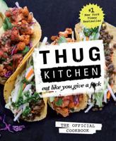 Thug Kitchen: The Official Cookbook: Eat Like You Give a F*ck 1623363586 Book Cover