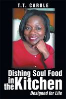 Dishing Soul Food in the Kitchen: Designed for Life 1543410456 Book Cover